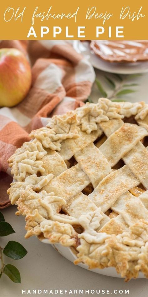 Old Fashioned Deep Dish Apple Pie - Handmade Farmhouse Deep Dish Apple Pie, Old Fashioned Apple Pie, Apple Pie Crust, Apple Pie Recipe Homemade, Best Apple Pie, Easy Apple Pie, Apple Pie Recipe, Clam Recipes, Pie Tops