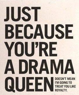 Drama Queen Quotes, Motiverende Quotes, Drama Quotes, Drama Queen, Visual Statements, Drama Queens, Queen Quotes, Quotable Quotes, Just Because