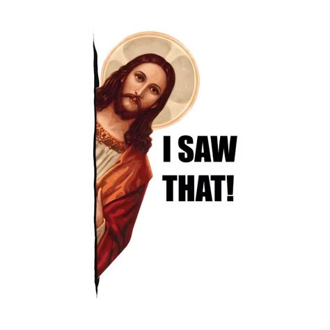 Jesus Meme I Saw That - I Saw That - T-Shirt | TeePublic Jesus Memes Humor, I Saw That Jesus, I Saw That, Jesus Meme, Jesus Memes, Jesus Funny, Art House, Bible Art, Christian Faith