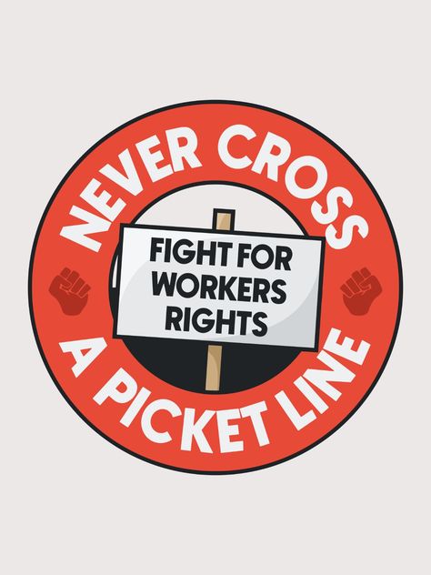 Never Cross A Picket Line - Fight For Workers Rights. Union Strike Poster Strike Signs For Union Workers, Workers Rights Poster, Union Strike Signs, Strike Poster, Union Strike, Picket Signs, Union Strong, Environmental Justice, Twitter Memes