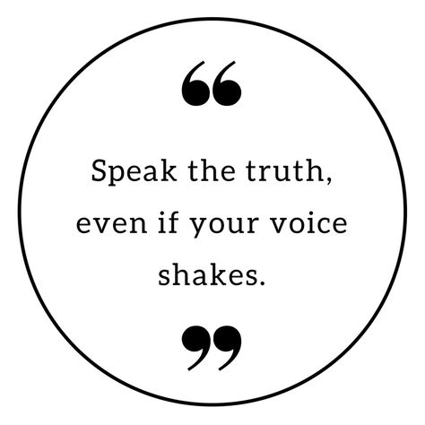 “Speak the truth, even if your voice shakes.” Speak Your Truth Even If Your Voice, Speak Your Truth Even If Your Voice Shakes, Speak Truth To Power, Using Your Voice Quotes, My Voice Matters Quotes, Quotes About Speaking The Truth, Speak The Truth Even If You Voice Shakes, Speak Even If Your Voice Shakes, Speaking Truth Quotes