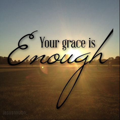 Your grace is enough Your Grace Is Enough, Grace Is Enough, Spiritual Prayers, Gods Love Quotes, Good Morning Beautiful Images, Bible Verses Quotes Inspirational, Walk By Faith, Gods Grace, Christian Quotes Inspirational