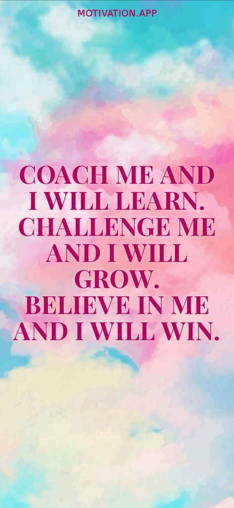 Coach me and I will learn. Challenge me and I will grow. Believe in me and I will win. From the Motivation app: https://motivation.app Coach Me And I Will Learn Quote, Bad Coaches Truths, Good Coach Vs Bad Coach Quotes, Motivational Quotes Teamwork, Funny Coach Quotes, Lash Therapy, Make A Difference Quotes, I Will Win, Believe In Me