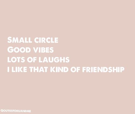 Positive Circle Quotes, Small Circles Quotes, Small Friend Circle, Small Circle Of Friends Quotes, Small Circle Quotes, Group Of Friends Quotes, Happy People Quotes, Small Circle Of Friends, Circle Quotes