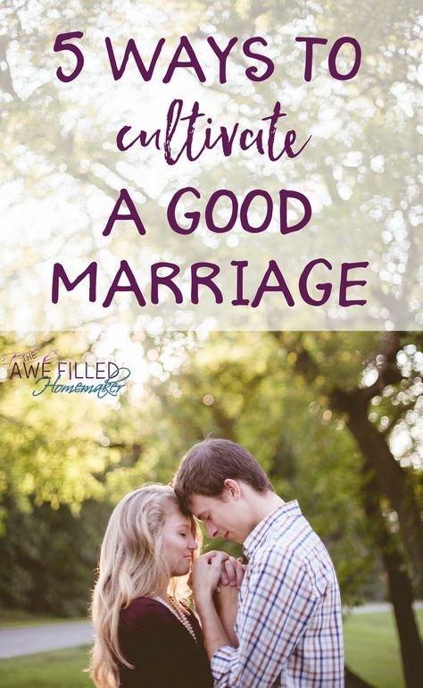 Five Ways to Cultivate A Good Marriage via @AFHomemaker Happy Wives Club, Christ Centered Marriage, Traditional Marriage, Godly Marriage, Happy Wife, Christian Marriage, Marriage Relationship, Good Marriage, Married Men