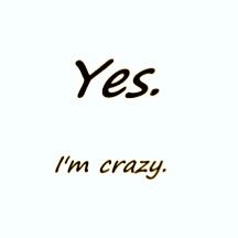 Yes ... I'm Crazy #quotes I'm Crazy Quotes, I'm Crazy, Crazy Quotes, Im Crazy, You Think, Profile Picture, Quotes