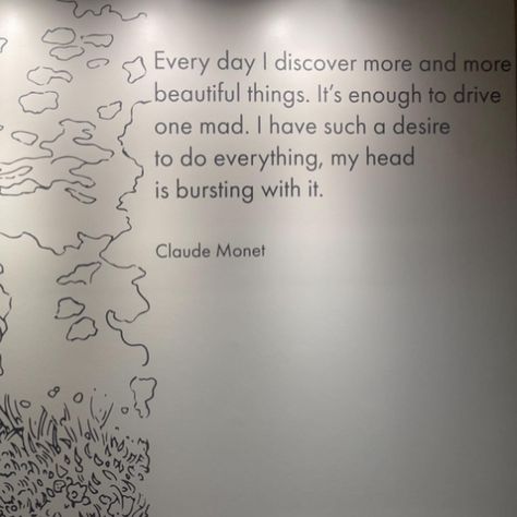 Monet Quote Art, Art Museum Quotes, Monet Tattoo, Aesthetic Art Quotes, Monet Quote, Claude Monet Quotes, Museum Quotes, Monet Quotes, Gray Cottage