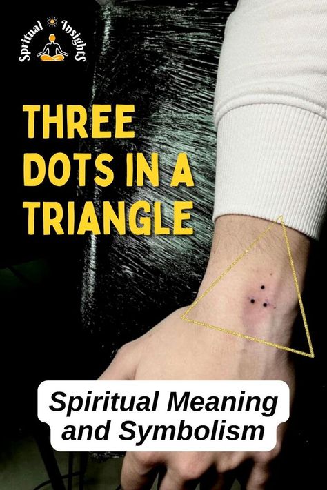 Three Dots in a Triangle Spiritual Meaning and Symbolism Triangle Neck Tattoo, Three Dots Tattoo Meaning, Dot Tattoo Meaning, Confidence Symbol, Triangle Meaning, Triangle Tattoo Meaning, Dot Symbol, Meaningful Symbol Tattoos, Meaning Of Blue