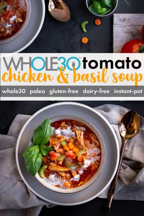 Whole30 Tomato Basil Chicken Soup - Paleo, Gluten-free, Dairy-free and can be made in the Instant Pot Whole 30 Soup, Paleo Chicken Soup, Tomato Basil Chicken, Easy Whole 30 Recipes, Paleo Soup, Paleo Whole 30, Gluten Free Eating, Whole 30, Healthy Eating Recipes