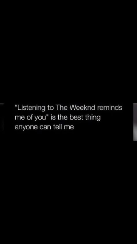 Xo Quotes The Weeknd, Quotes The Weeknd, The Weeknd Vibes, The Weekend Quotes, Xo Weeknd, The Weeknd Lyrics, Weeknd Quotes, Xo The Weeknd, The Weeknd Memes