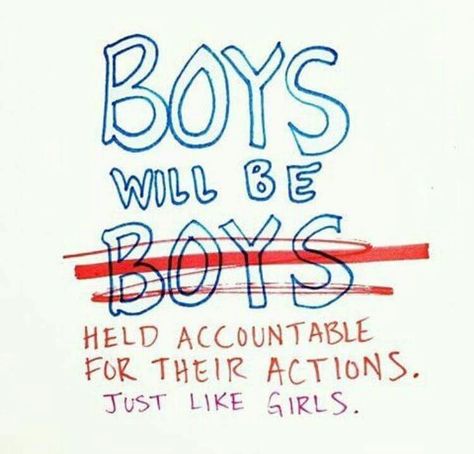 Boys will be held accountable for their actions. Just like girls. Boys Will Be Boys, Feminist Af, Feminist Clothes, Protest Signs, Intersectional Feminism, Feminist Quotes, Equal Rights, Social Justice, The Words