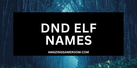 Best 250 DnD Elf Names (With Meanings) - Amazing Game Room Half Elf Names Dnd, Gnome Names Dnd, Elf Names Girl Dnd, Dnd Last Names, Fantasy Elf Names, Elf Names Girl, Elf Names Dnd, Elven Names Female, Half Elf Names