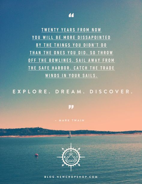 Explore. Dream. Discover. Mark Twain Qoute Discover Tattoo, Dream Word, Tattoo Travel, Wanderlust Quotes, Mark Twain Quotes, Explore Dream Discover, Quotes Indonesia, Philosophy Quotes, Surfing Waves