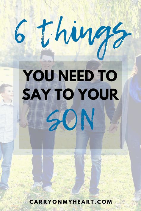 6 Things you need to say to your son – Carry on My Heart Raising Godly Children, Son Quotes, Physical Touch, Raising Boys, Seeking God, Christian Parenting, Teenage Years, Boy Mom, Christian Women