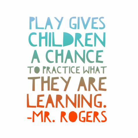 “Play gives children a chance to practice what they are learning.” – Mr. Rogers Quotes About Children Learning, Childcare Quotes, Citation Parents, Preschool Quotes, Play Quotes, Childhood Quotes, Best Quotes Images, Kids Quotes, Classroom Quotes