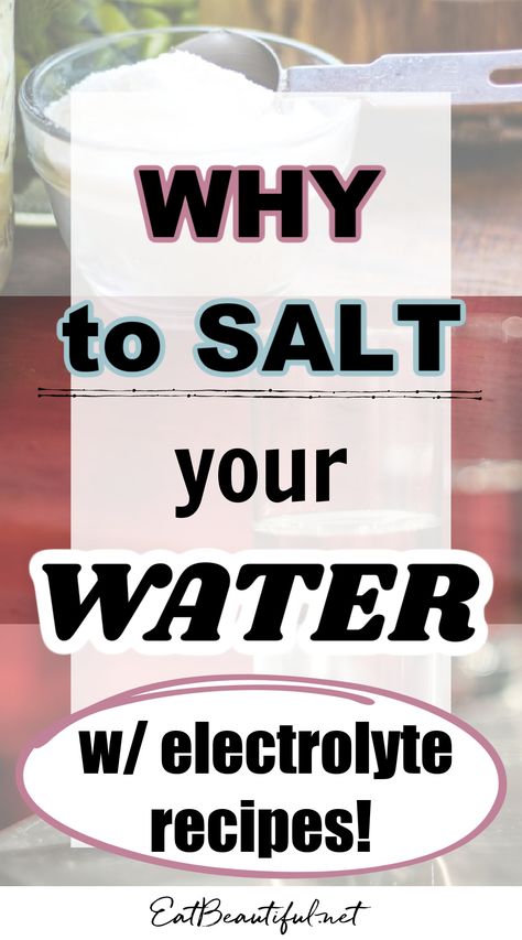 Sea salt is required by our bodies for optimum health. But add it to our water? After exercise and during hot weather, the answer is, Yes. Here's how ... + easy Electrolyte drink recipes! | Eat Beautiful Health Articles | electrolyte drink recipes | sea salt benefits | is salt good for you | dehydration | exercise drinks | drinks for exercise | what to drink after exercise | post exercise drinks || #drink #exercise #electrolyte #water #recipe #seasalt #salt #health #dehydration #sodium #minerals Saltwater Flush Recipe, Add Salt To Water, Diy Electrolyte Drink Recipes Sea Salt, Adding Electrolytes To Water, Diy Electrolyte Water Recipe, Sea Salt Water Benefits, Morning Electrolyte Drink, Minerals For Water, Make Electrolyte Water