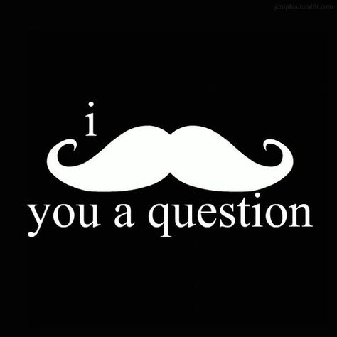 I Mustache You A Question [word play] | This Is The Story Of… Mustache Puns, Tuesday Humor, Poster Design Inspiration, Cheer Me Up, A Question, Look At You, Bones Funny, Puns, Make Me Smile