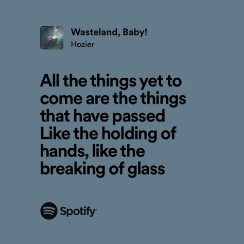 Hozier Wasteland Baby, Hozier Lyrics, Wasteland Baby, Baby Lyrics, Meaningful Lyrics, Hozier, Baby Quotes, Yet To Come, Love Languages