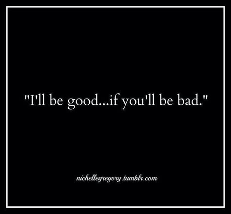 I'll be Bad Boy Quotes, Art Of Seduction, Boy Quotes, Dirty Mind, Bad Boy, Love Words, Bad Girl, Inspire Me, Words Of Wisdom