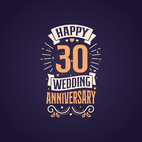 Happy 30th wedding anniversary quote lettering design. 30 years anniversary celebration typography design. 25th Wedding Anniversary Quotes, Anniversary Sayings, 31st Wedding Anniversary, 32nd Wedding Anniversary, 49th Wedding Anniversary, 27th Wedding Anniversary, 29th Wedding Anniversary, 28th Wedding Anniversary, 22nd Wedding Anniversary