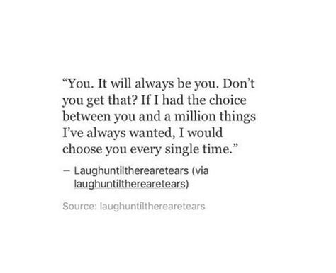 There's no one esle I'd rather laugh with, cry with, go places with, hug or kiss. I love you forever, boo💏❤️ Him Quotes, I Love You Forever, Thoughts And Feelings, Love You Forever, Romantic Quotes, Poetry Quotes, Pretty Words, Beautiful Quotes, Meaningful Quotes