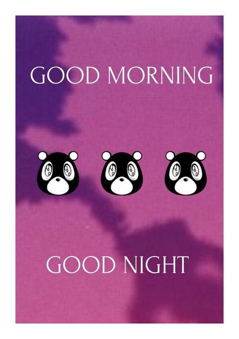 Kanye West - Graduation - Good morning/good night - poster Good Morning Good Night, Kanye West, Good Night, Poster Design, Good Morning