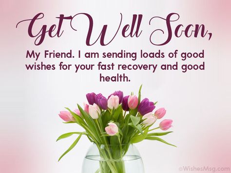 Get well soon, my friend. I am sending loads of good wishes for your fast recovery and good health. I wish for you better health soon. Get Well Soon Friend, Good Morning Get Well Soon, Angel Day Quotes, Wishes For Good Health, Fast Recovery Wishes, Get Well Soon My Friend, Best Wishes For Health Recovery, Hospital Recovery Quotes, Well Wishes Quotes Health