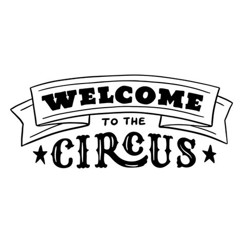 Welcome to the circus simple quote PNG Design Circus Logo Design, Circus Quotes, Welcome To The Circus, Ig Design, Vector Infographic, Text Tattoo, Sorority Designs, Random Inspiration, Quote Png