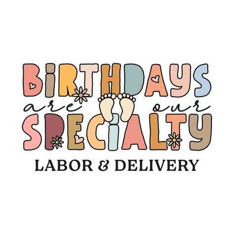 Check out this awesome 'Birthdays+Are+Our+Specialty%2C+Labor+and+Delivery+Design' design on @TeePublic! Delivery Design, Nurse Design, Labor Delivery, Labor And Delivery, Music Humor, Nursing Tshirts, Welcome Baby, Kids Stickers, Design Design