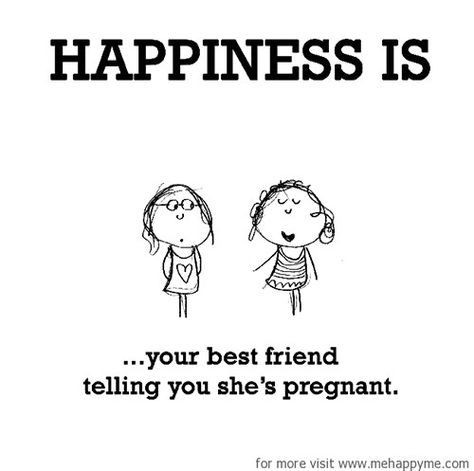 Happiness #307: Happiness is your best friend telling you she's pregnant. Pregnant Best Friend Quotes, Giving Birth Quotes, Pregnant Quotes, Pregnant Best Friends, Fruit Quotes, Birth Quotes, Cute Happy Quotes, Pregnant Friends, Pregnancy Quotes