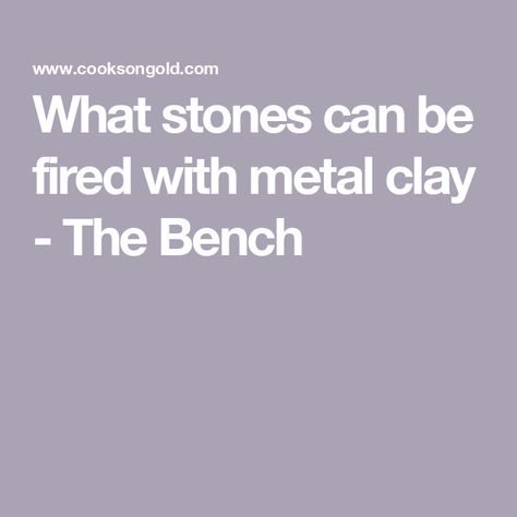 What stones can be fired with metal clay - The Bench Precious Metal Clay Tutorial, Metal Clay Designs, Metal Clay Tutorial, Pmc Jewelry, Silver Clay, Metal Clay Jewelry, Precious Metal Clay, Jewelry Making Project, Clay Design