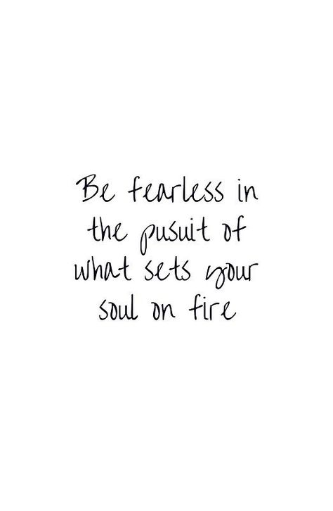 Set Your Past On Fire And Leave Quote, Im Under Construction Quote Life, She Is Fire Quote, Be Fearless In The Pursuit Of What Sets, Aggressive Motivational Quotes, Quotes About Fire, Sets Your Soul On Fire, Passion Quotes, Service Quotes