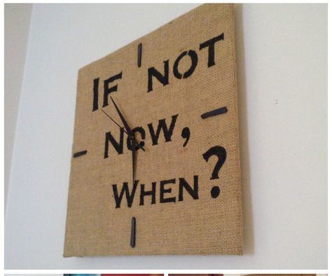 "If Not Now, When?" Burlap/Cardboard Clock Cardboard Clock, If Not Now When, Not Now, 12 Steps, Cardboard Crafts, Cool Diy Projects, Cool Diy, Interior Decor, Fun Diys