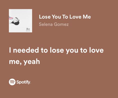 I Needed To Lose To Love Me, You’re Losing Me Aesthetic, Lose You To Love Me, Lose You To Love Me Lyrics, I Needed To Lose To Love Me Selena Gomez, I Needed To Lose You To Love Me Lyrics, Lyrics Spotify, Meaningful Lyrics, Spotify Lyrics