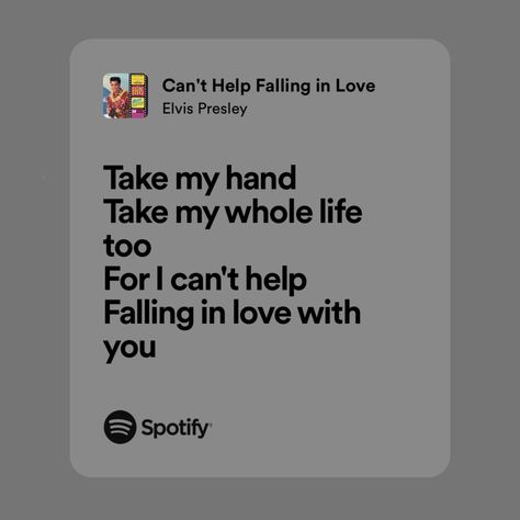 Can't Help Falling In Love Elvis, Can't Help Falling In Love Spotify, I Can’t Help Falling In Love With You, I Cant Help Falling In Love, Fall In Love Lyrics, Elvis Presley Quotes, Relatable Lyrics, Can't Help Falling In Love, Meaningful Lyrics