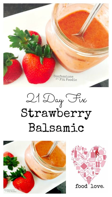 strawberry balsamic dressing collage Clean Salad Dressing, 21 Day Fix Dressings, Clean Salad Dressings, Strawberry Balsamic Dressing, Gluten Free Treats Recipes, Strawberry Dressing, Confessions Of A Fit Foodie, 21 Day Fix Breakfast, Beachbody 21 Day Fix