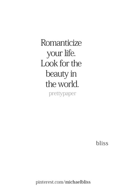 Romanticize Quotes, Romanticizing My Life, Romanticize Your Life, Michael Bliss, Some Words, Beautiful Quotes, Proverbs, Wise Words, To My Daughter