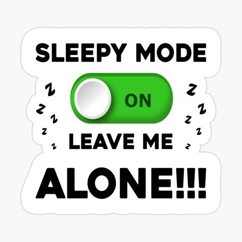 Get my art printed on awesome products. Support me at Redbubble #RBandME: https://www.redbubble.com/i/sticker/Sleepy-Mode-Energy-Saving-Mode-On-Always-Tired-by-krysoth/102672903.EJUG5?asc=u Tired Sticker, Not A Morning Person, Men Gift Ideas, Always Tired, Fun Gift Ideas, Morning Person, Gift Ideas For Women, Gift Ideas For Men, Fun Designs