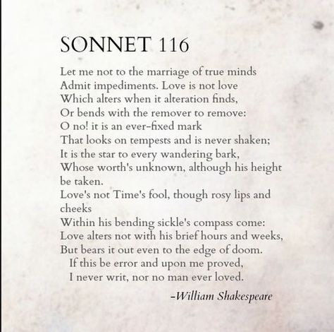 'Love is not love which alters when it alteration finds" Shakespeare Sonnet 116, William Shakespeare Sonnets, Sonnet 116, Shakespeare Love, Shakespeare Sonnets, William Shakespeare Quotes, Shakespeare Quotes, The Poem, Literature Quotes