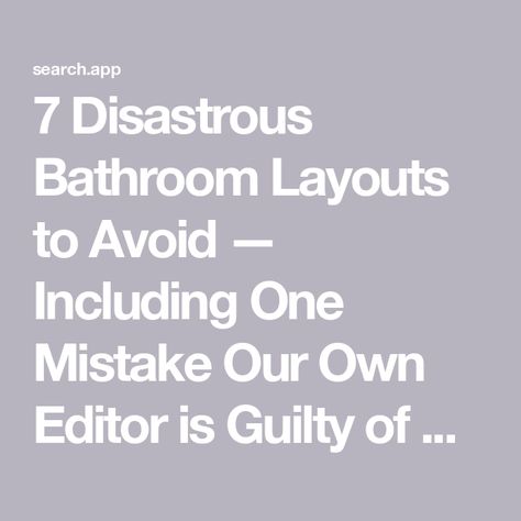 7 Disastrous Bathroom Layouts to Avoid — Including One Mistake Our Own Editor is Guilty of Making Best Bathroom Layout, Narrow Master Bath Layout Floor Plans, 9 X 7 Bathroom Layout, 9x8 Bathroom Layout, Long Narrow Bathroom Layout Floor Plans, 6x11 Bathroom Layout, 3 Piece Bathroom Layout, Long Narrow Master Bath Layout, 8x12 Bathroom Layout