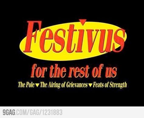 HAPPY FESTIVUS FOR THE REST OF US!!!!!!! Festivus Quotes, Festivus Party, Seinfeld Festivus, Seinfeld Episodes, Seinfeld Funny, Yiddish Words, Happy Festivus, Festivus For The Rest Of Us, Anti Christmas