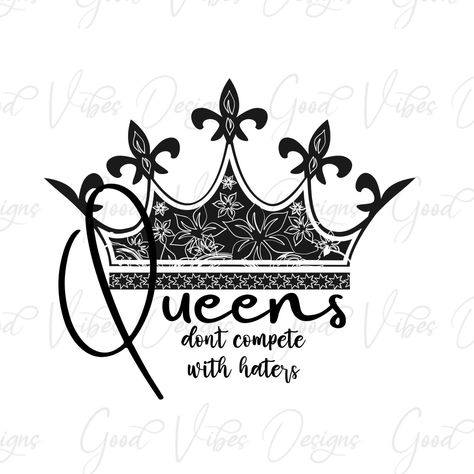 Queens Dont Compete, Women In Business, Make Do, Selling Prints, Drawing Inspo, Long Sleeve Tee Shirts, Baby Design, Png Download, One Design