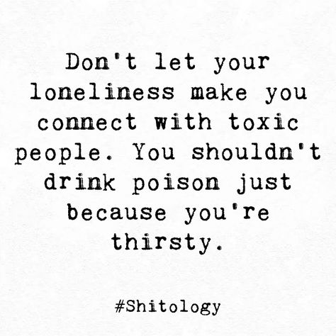 Drink Poison Quote, Drinking Poison Quote, Don't Let People Use You Quotes, Poisonous People Quotes, Loosing People Quotes, Shitology Quotes, Tattoos About Loneliness, Toxic People Quotes Deep, People Use You Quotes