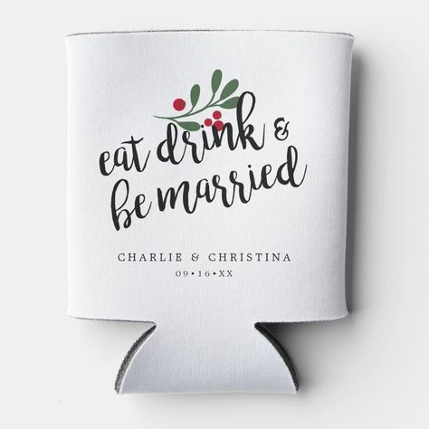 Holiday Eat Drink and Be Married Christmas Berries Can Cooler Gender: unisex. Age Group: adult. Wedding Ideas February, Christmas Wedding Drinks, Wedding Favors Christmas, Christmas Wedding In Florida, December Wedding Reception Ideas, Christmas Wedding Favors For Guests, Rustic Christmas Wedding Decor, Christmas Themed Wedding Decorations, Winter Wedding Shower Ideas