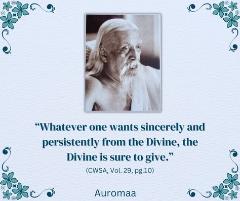 “Whatever one wants sincerely and persistently from the Divine, the Divine is sure to give.” -Sri Aurobindo, (CWSA, Vol. 29, pg.10) Swami Vivekanand, Sri Aurobindo, Sanatan Dharma, The Divine, Spiritual Quotes, Consciousness, Acting, Spirituality, Quotes