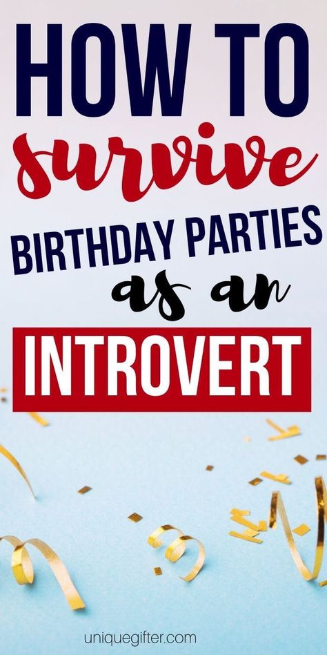 How to survive birthday parties as an introvert Being An Introvert, Hosting Tips, Masters Gift, Fun Party Themes, How To Survive, Neighbor Gifts, Introverted, Best Birthday Gifts, Hot Mess