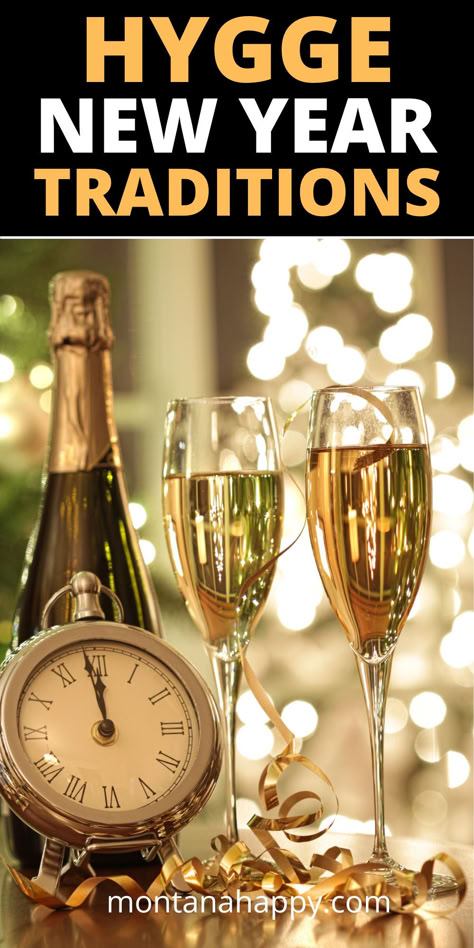 Photo of Champagne Glasses, Champagne, and Clock. Text says, "Hygge New Year Traditions montanahappy.com" New Year’s Eve Intentions, Nye Traditions For Good Luck, Quiet New Years Eve At Home, Cozy New Years Eve Home, New Year’s Day Ideas, New Year Rituals Ideas, New Years Traditions Around The World, New Year’s Traditions, New Year’s Eve Celebration