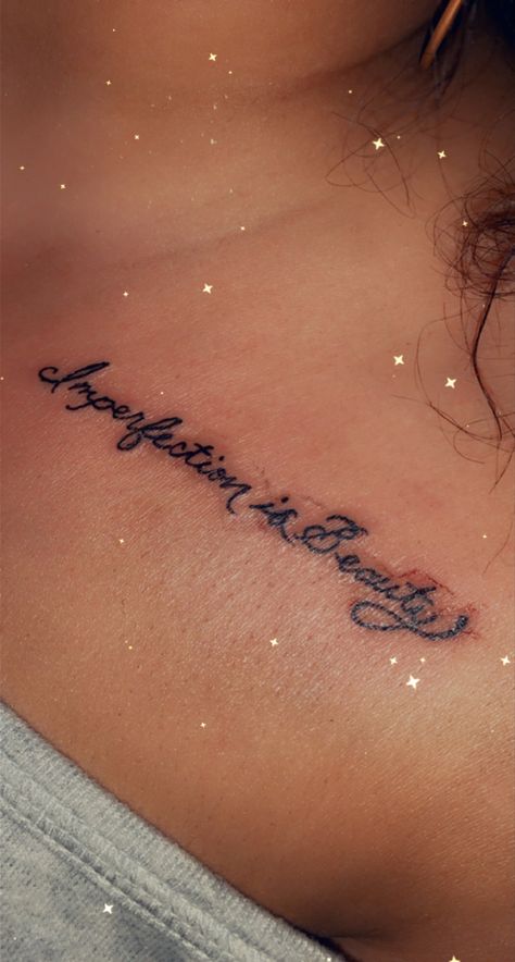 Imperfection is Beauty Cursive Tattoo On Collar Bone, Collar Bone Tattoo Name Fonts, Collarbone Writing Tattoo, Beautifully Imperfect Tattoo, Beautiful Imperfections Tattoo, Perfectly Imperfect Tattoo Collar Bone, Imperfection Is Beauty Tattoo, Imperfectly Beautiful Tattoo, Imperfect Tattoo