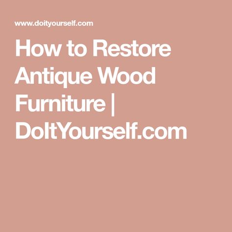 How to Restore Antique Wood Furniture | DoItYourself.com Antique Wood Furniture, Wood Repair, Animal Hide, Peeling Paint, Cleaning Chemicals, Antique Wood, Steel Wool, Touch Up Paint, Furniture Finishes