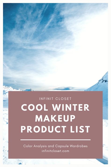 Cool Winter Makeup List | Infinite Closet Winter Makeup Products, Cool Winter Makeup, True Winter Lipstick, True Winter Makeup, Winter Eye Makeup, True Winter Color Palette, Winter Eyeshadow, Winter Lipstick, Cool Summer Palette